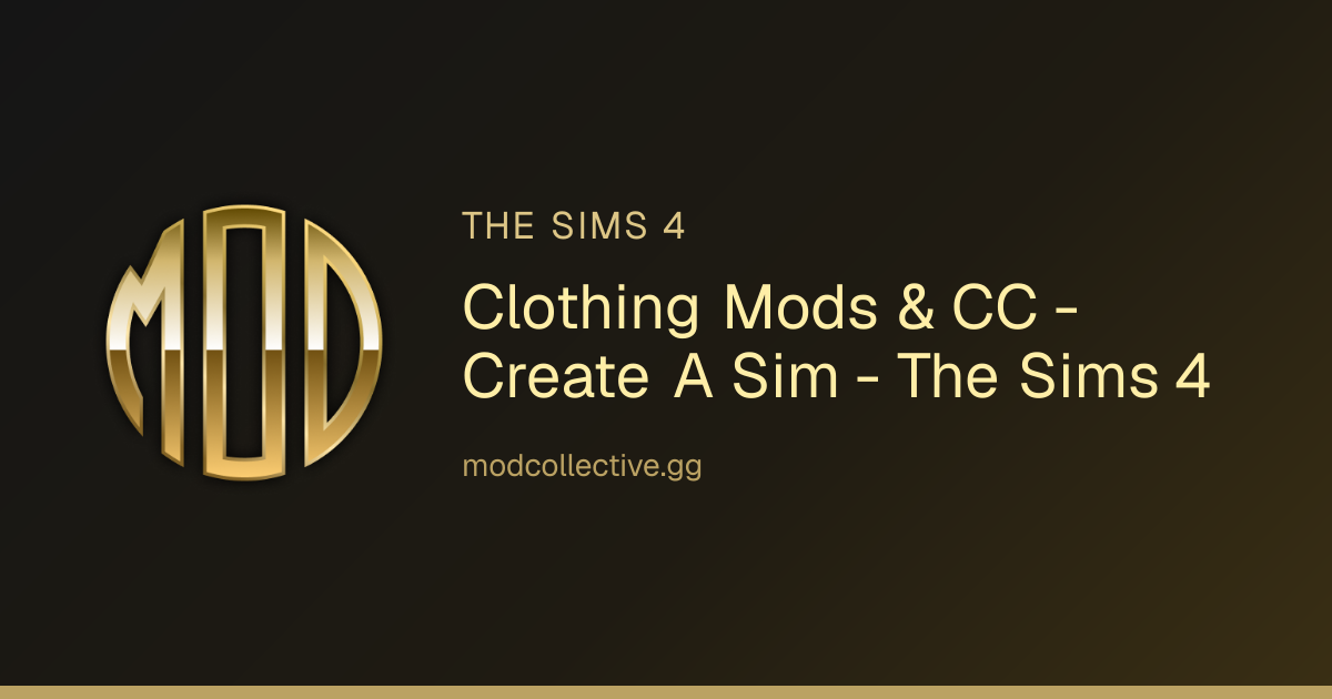Clothing Mods & CC - Create A Sim - The Sims 4 | Mod Collective