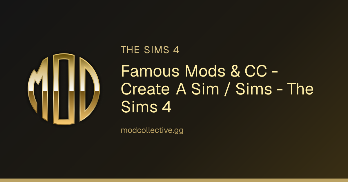 Famous Mods & CC - Create A Sim / Sims - The Sims 4 | Mod Collective
